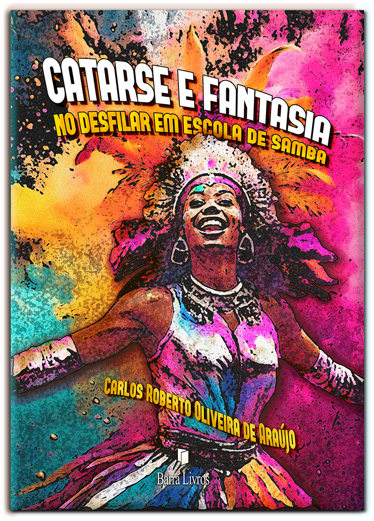Catarse e fantasia no desfilar em escola de samba